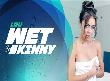 Wet And Skinny